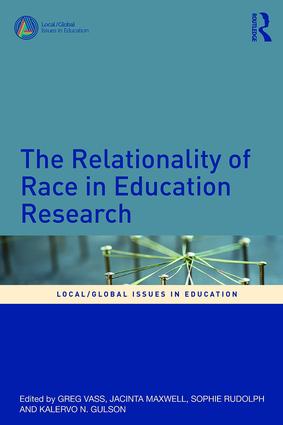 The Relationality of Race in Education Research - edited by Greg Vass, Jacinta Maxwell, Sophie Rudolph, Kalervo N. Gulson image